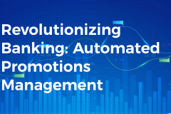 Revolutionizing Banking: Automated Promotions Management